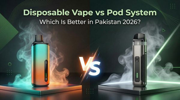 Disposable Vape vs Pod System: Which Is Better in Pakistan